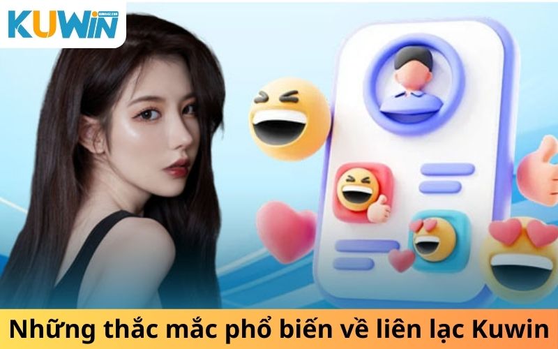 Những thắc mắc phổ biến về liên lạc Kuwin